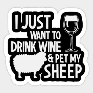 I Just Want To Drink Wine & Pet My Sheep Sticker